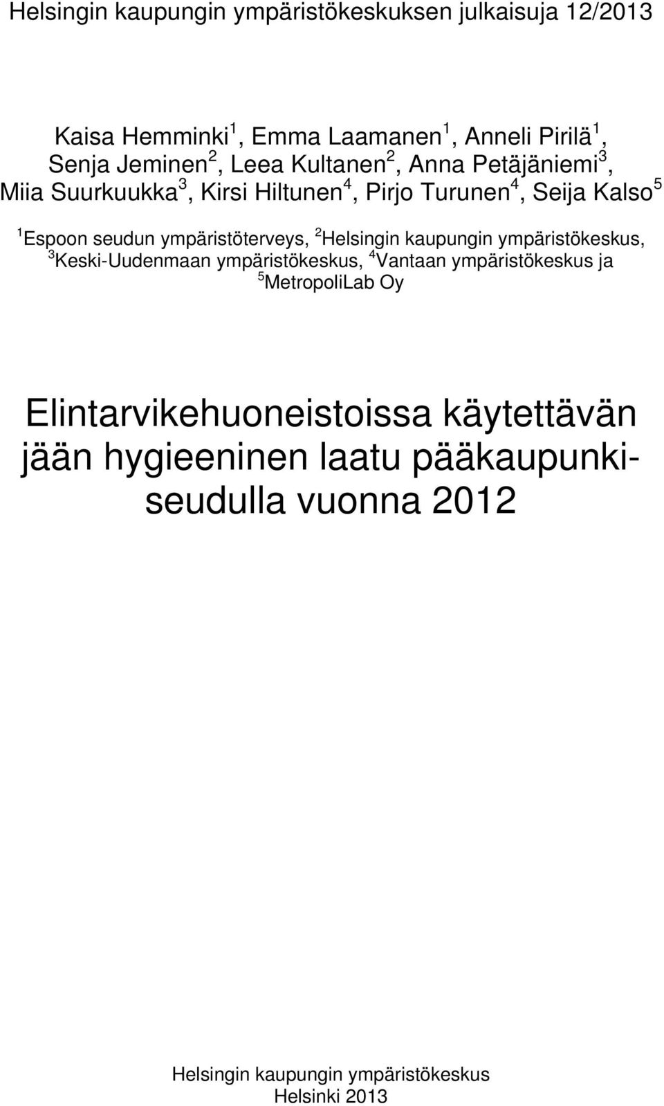 ympäristöterveys, 2 Helsingin kaupungin ympäristökeskus, 3 Keski-Uudenmaan ympäristökeskus, 4 Vantaan ympäristökeskus ja 5