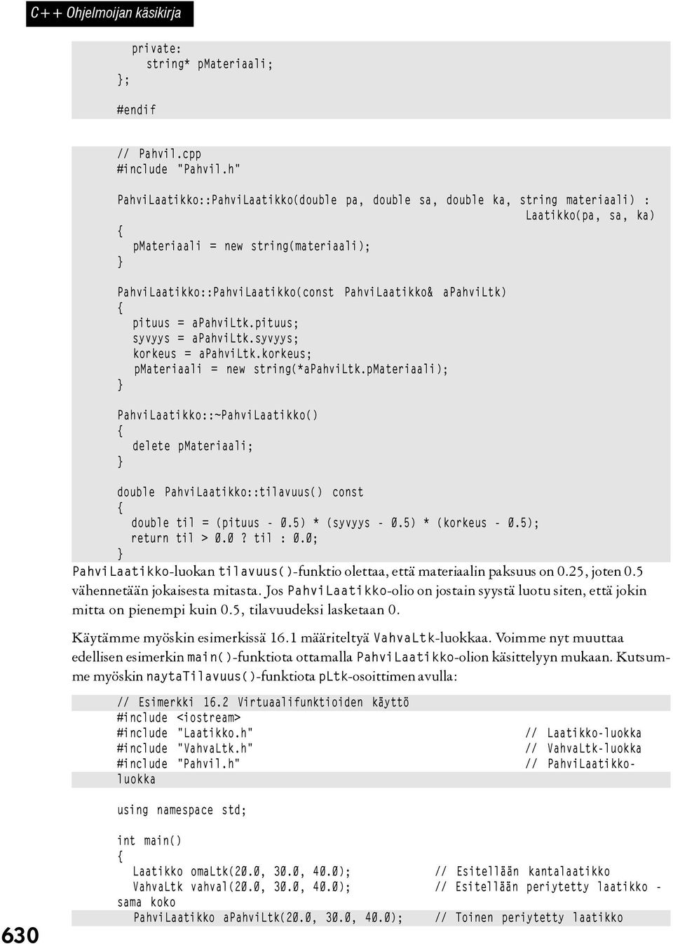 apahviltk) pituus = apahviltk.pituus; syvyys = apahviltk.syvyys; korkeus = apahviltk.korkeus; pmateriaali = new string(*apahviltk.