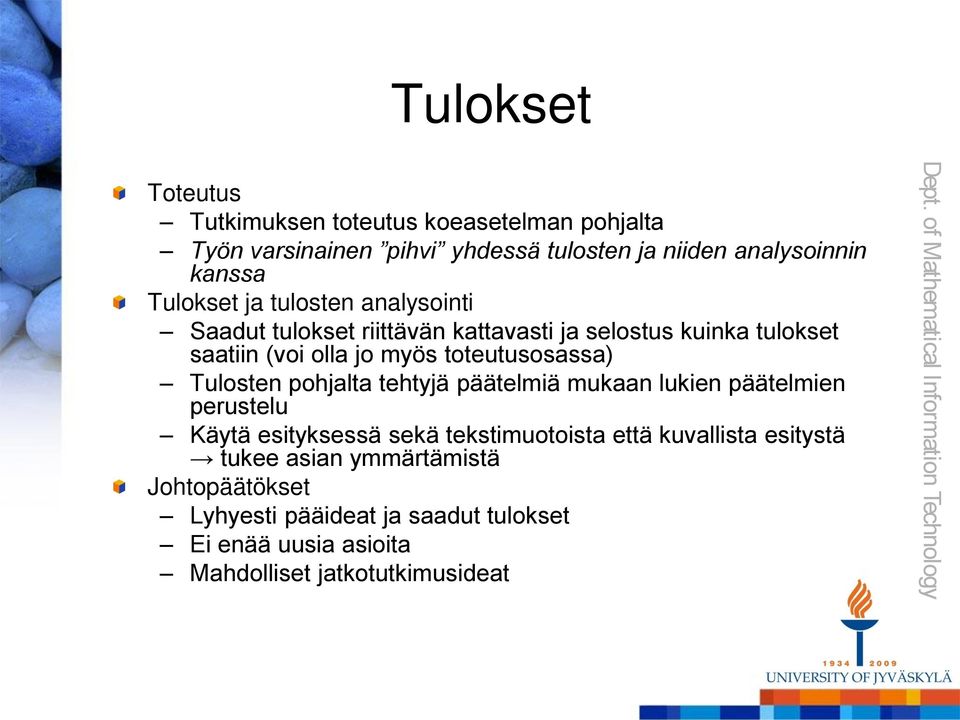 toteutusosassa) Tulosten pohjalta tehtyjä päätelmiä mukaan lukien päätelmien perustelu Käytä esityksessä sekä tekstimuotoista että