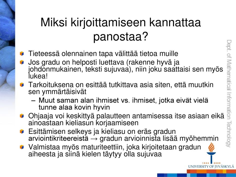 Tarkoituksena on esittää tutkittava asia siten, että muutkin sen ymmärtäisivät Muut saman alan ihmiset vs.