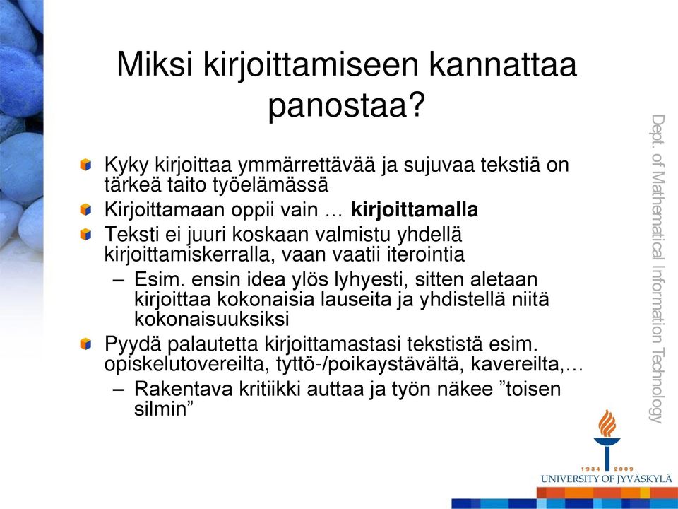 juuri koskaan valmistu yhdellä kirjoittamiskerralla, vaan vaatii iterointia Esim.