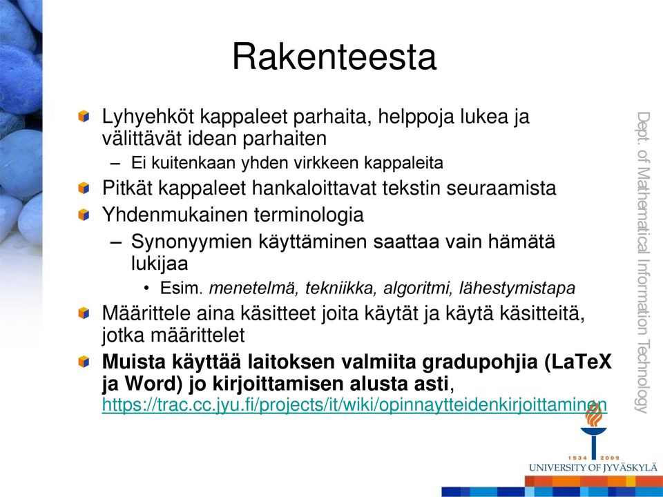 menetelmä, tekniikka, algoritmi, lähestymistapa Määrittele aina käsitteet joita käytät ja käytä käsitteitä, jotka määrittelet Muista