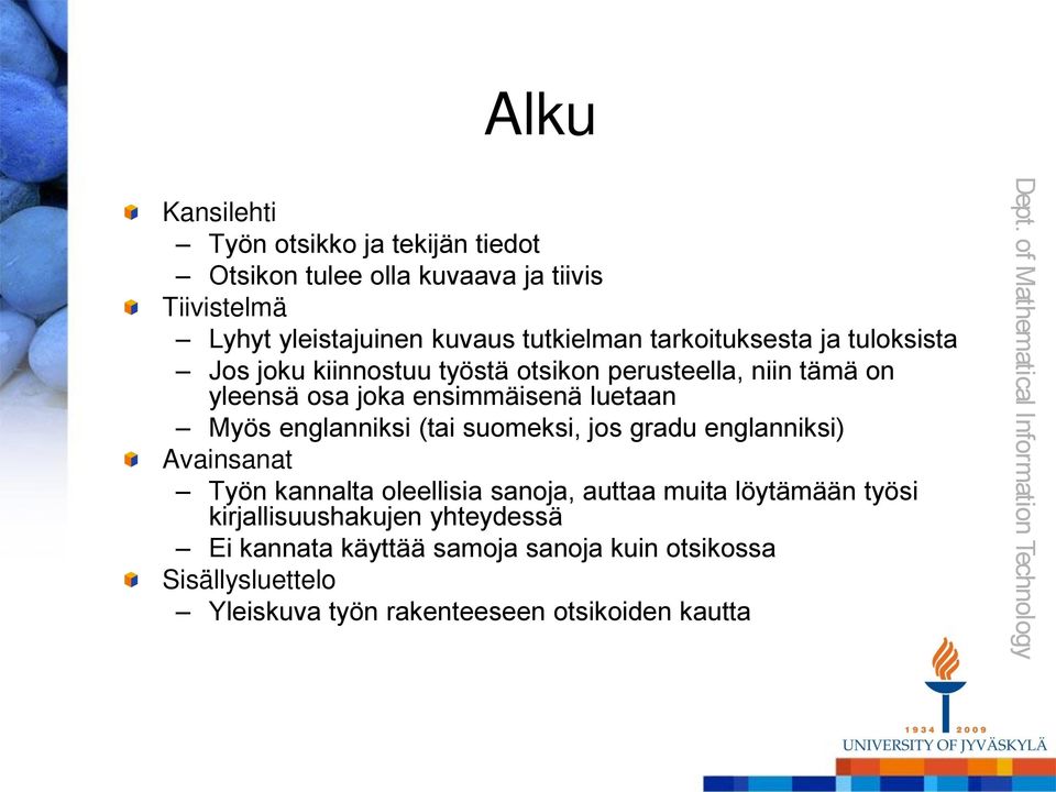 luetaan Myös englanniksi (tai suomeksi, jos gradu englanniksi) Avainsanat Työn kannalta oleellisia sanoja, auttaa muita löytämään