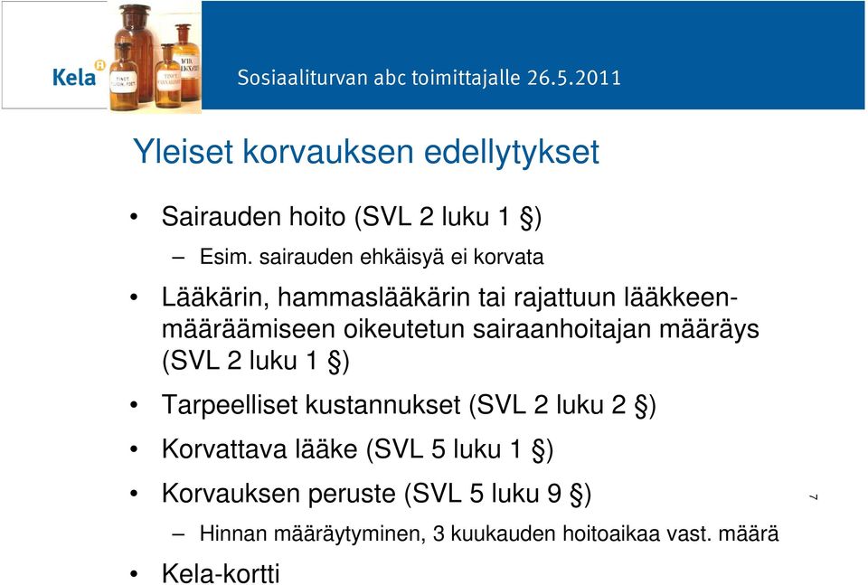 oikeutetun sairaanhoitajan määräys (SVL 2 luku 1 ) Tarpeelliset kustannukset (SVL 2 luku 2 )