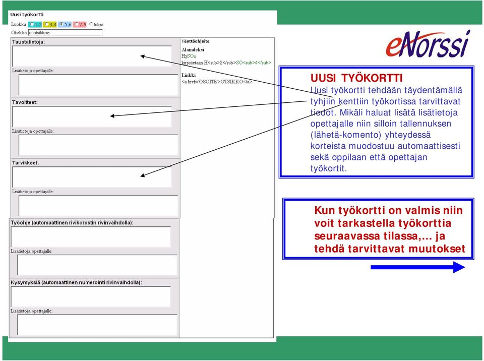 Mikäli haluat lisätä lisätietoja opettajalle niin silloin tallennuksen (lähetä-komento)