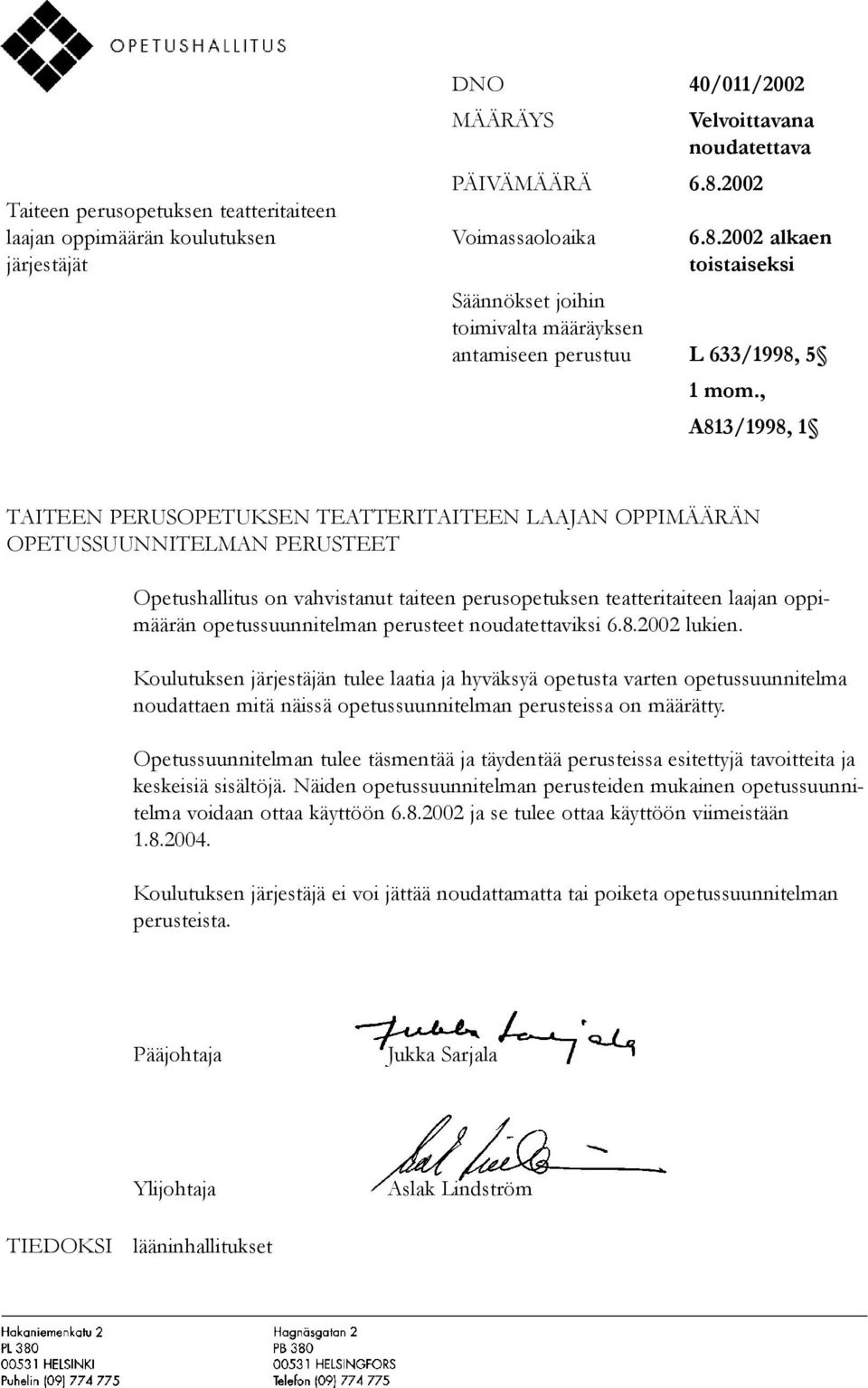 opetussuunnitelman perusteet noudatettaviksi 6.8.2002 lukien.