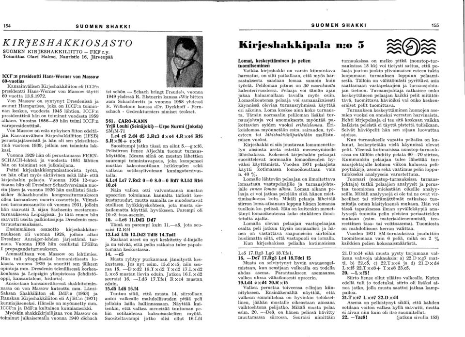 5.1972. Von Massow on syntynyt Dresdenissä ja asunut Hampurissa, joka on ICCF:n toiminnan keskus, vuodesta 1945 lähtien. ICCF:n presidenttinä hän on toiminut vuodesta 1959 alkaen.