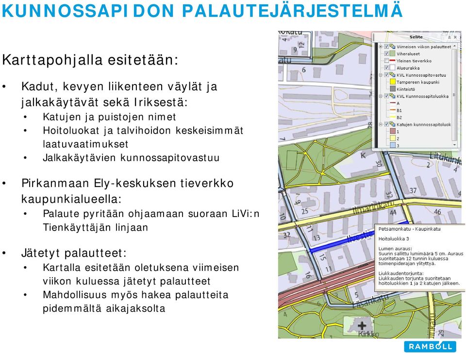 Ely-keskuksen tieverkko kaupunkialueella: Palaute pyritään ohjaamaan suoraan LiVi:n Tienkäyttäjän linjaan Jätetyt palautteet: