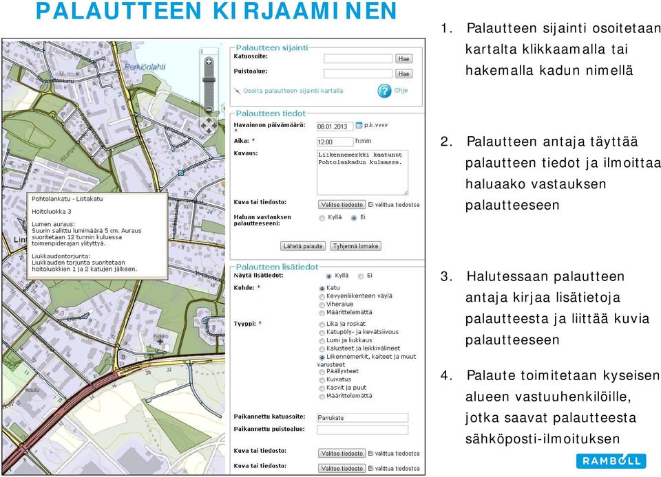 Palautteen antaja täyttää palautteen tiedot ja ilmoittaa haluaako vastauksen palautteeseen 3.