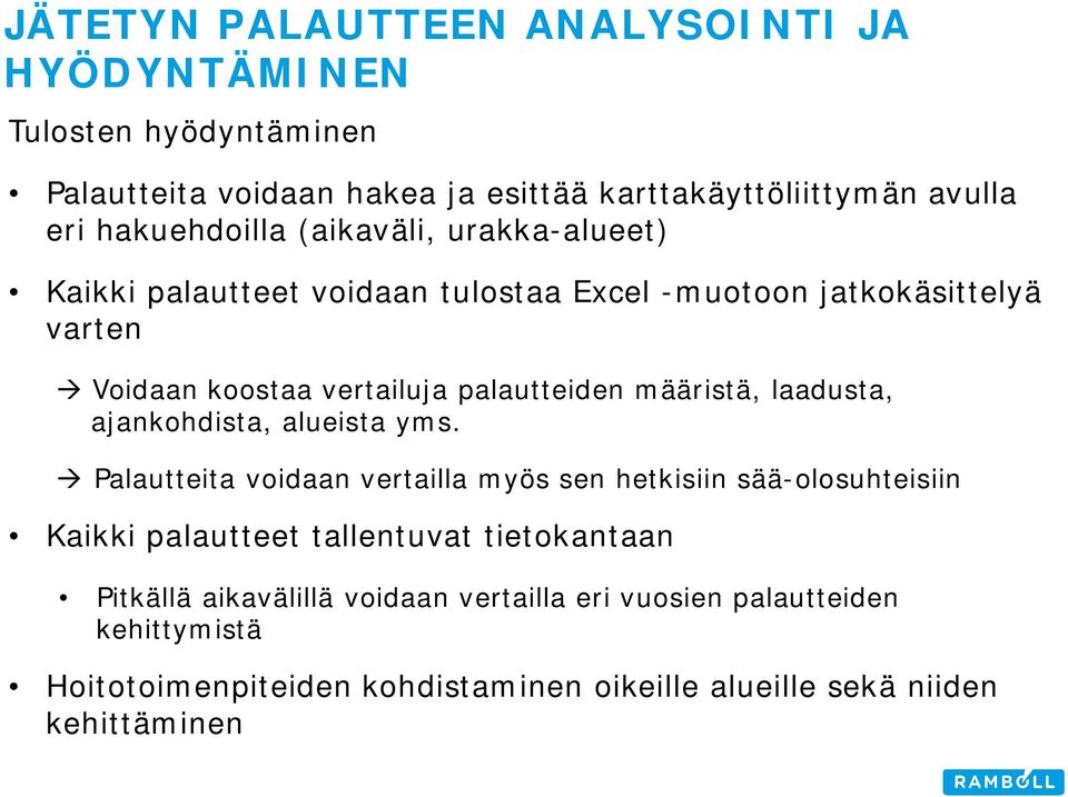palautteiden määristä, laadusta, ajankohdista, alueista yms.