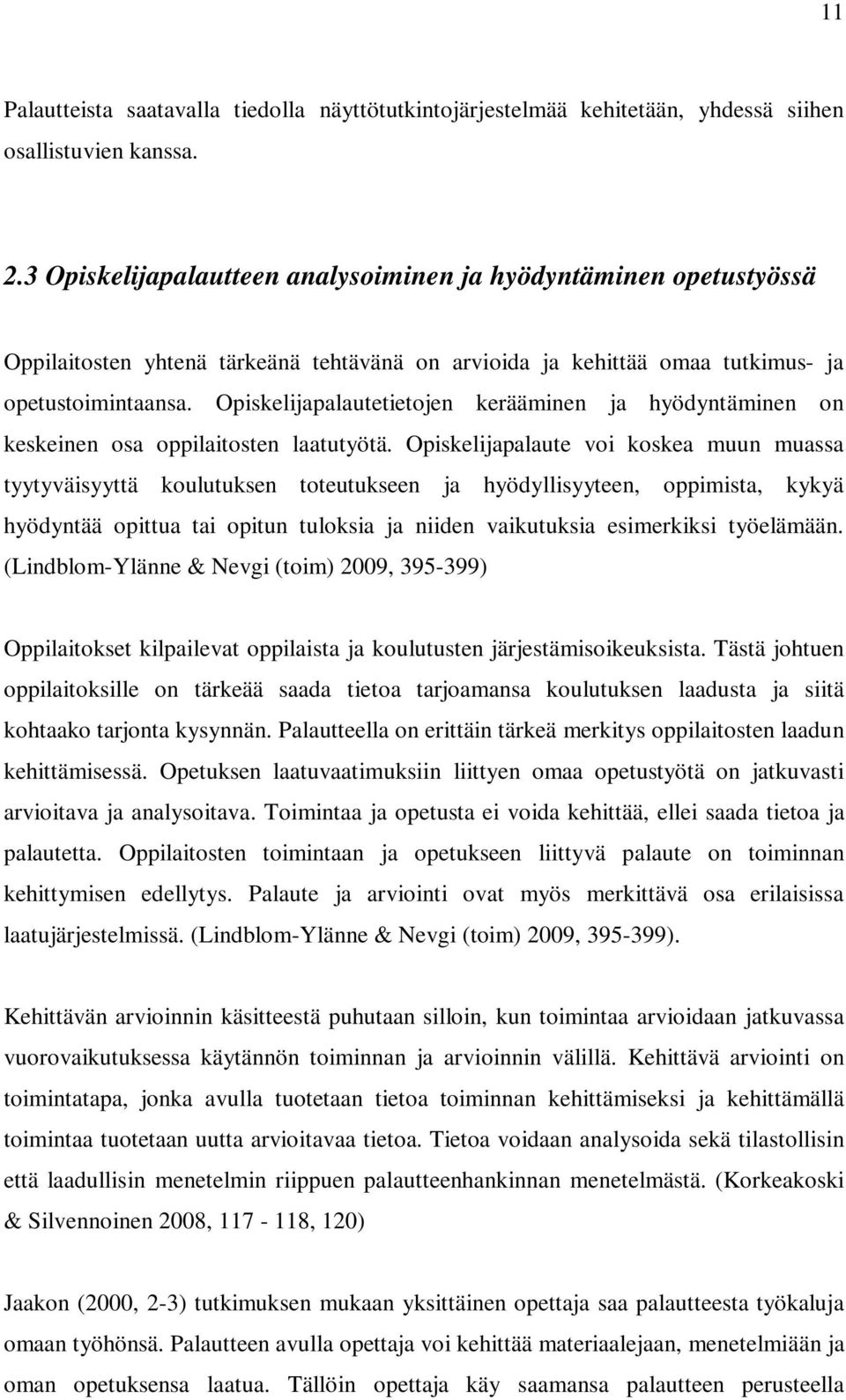 Opiskelijapalautetietojen kerääminen ja hyödyntäminen on keskeinen osa oppilaitosten laatutyötä.