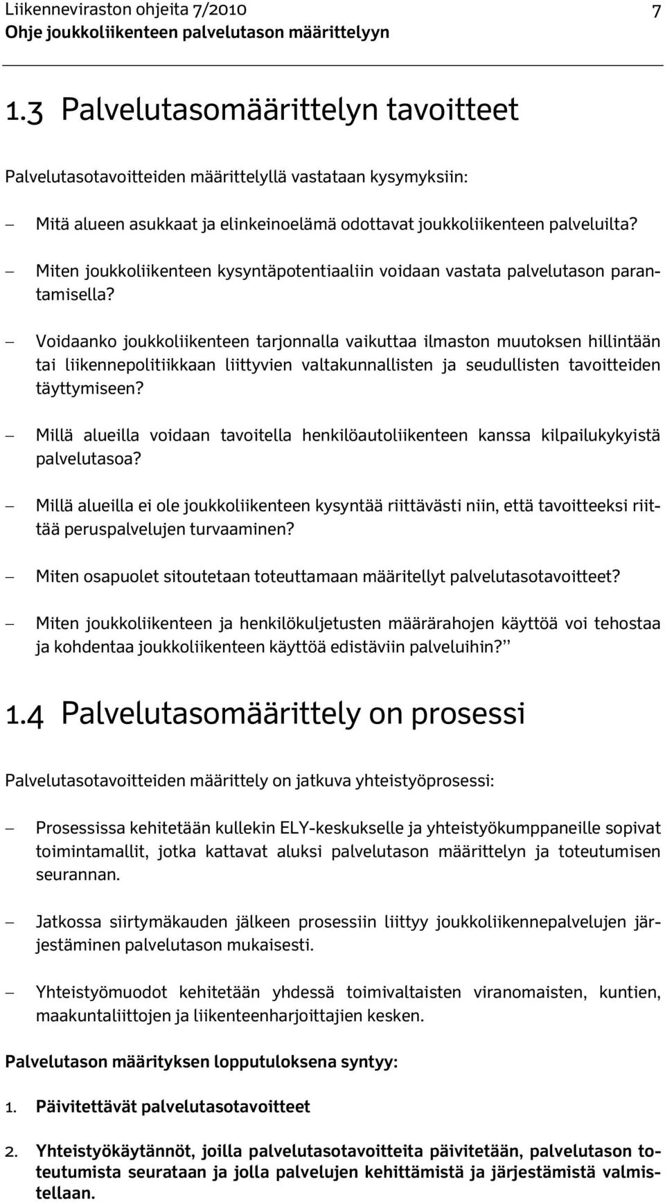 Miten joukkoliikenteen kysyntäpotentiaaliin voidaan vastata palvelutason parantamisella?