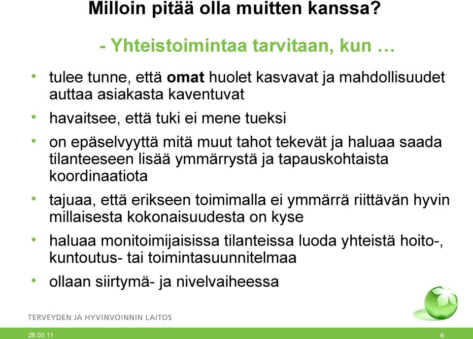 tuki ei mene tueksi on epäselvyyttä mitä muut tahot tekevät ja haluaa saada tilanteeseen lisää ymmärrystä ja tapauskohtaista