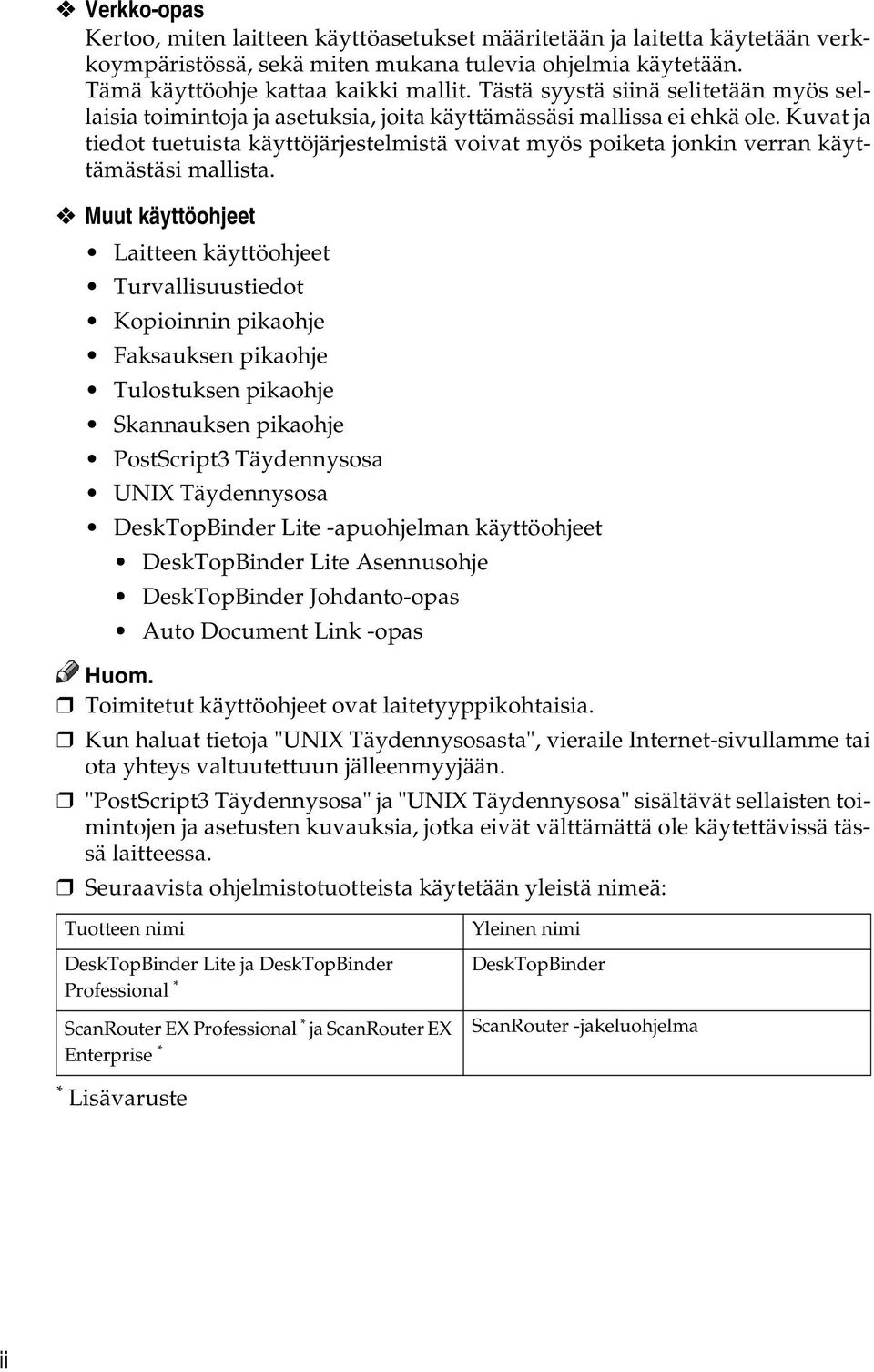 Kuvat ja tiedot tuetuista käyttöjärjestelmistä voivat myös poiketa jonkin verran käyttämästäsi mallista.