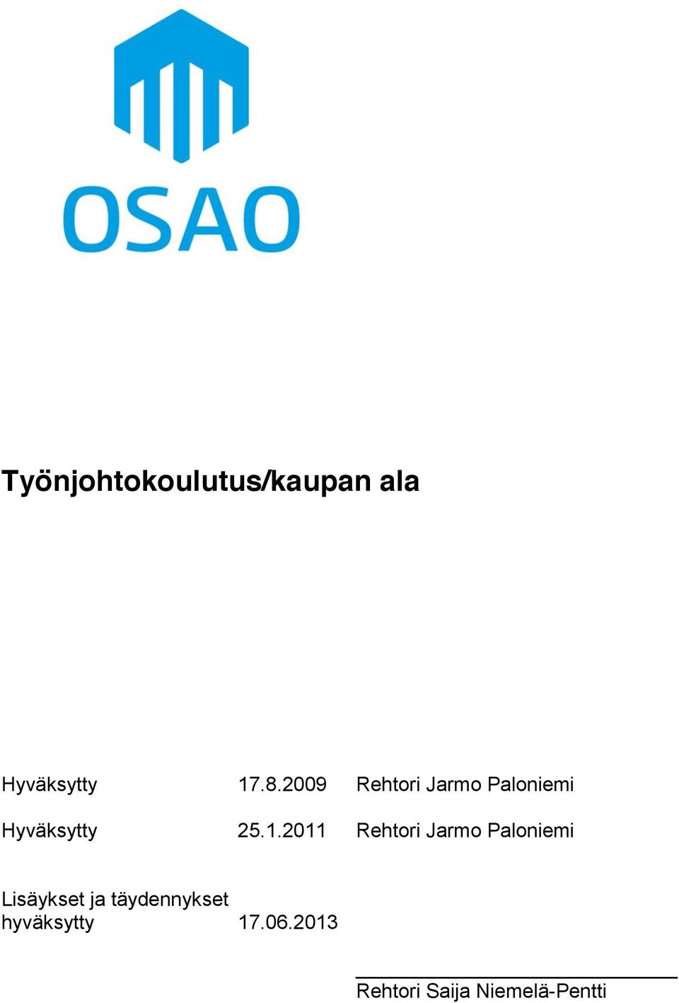 2011 Rehtori Jarmo Paloniemi Lisäykset