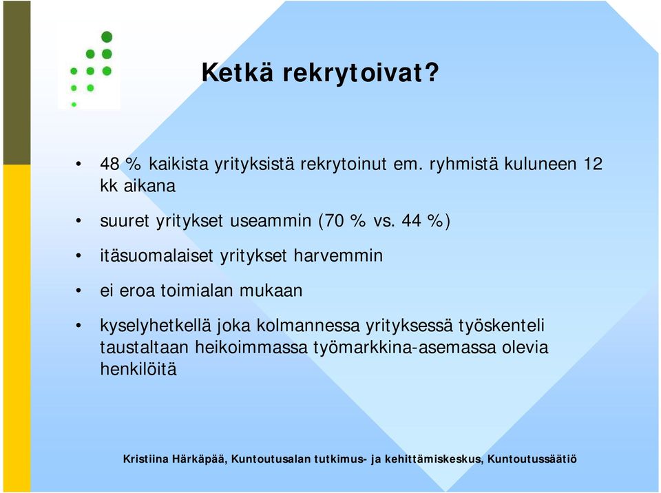 44 %) itäsuomalaiset yritykset harvemmin ei eroa toimialan mukaan