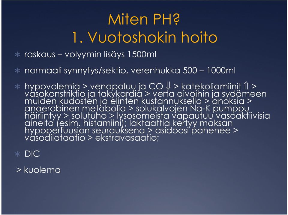 katekoliamiinit > vasokonstriktio ja takykardia > verta aivoihin ja sydämeen muiden kudosten ja elinten kustannuksella > anoksia >