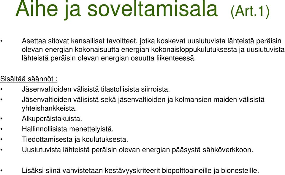 uusiutuvista lähteistä peräisin olevan energian osuutta liikenteessä. Sisältää säännöt : Jäsenvaltioiden välisistä tilastollisista siirroista.