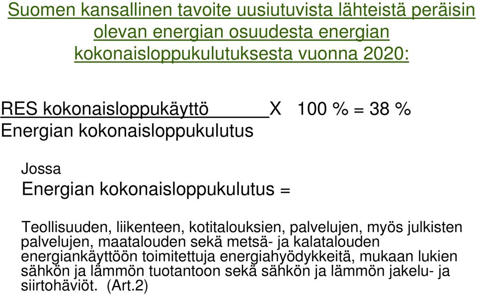 liikenteen, kotitalouksien, palvelujen, myös julkisten palvelujen, maatalouden sekä metsä- ja kalatalouden energiankäyttöön