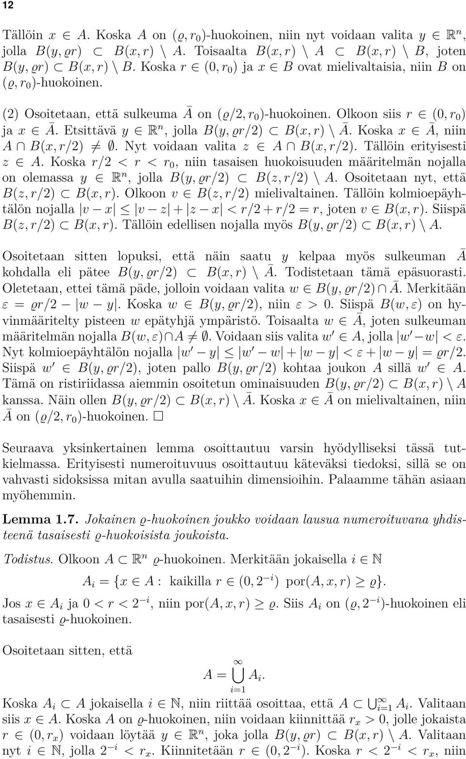 Etsittävä y œ Rn, jolla B(y, Ír/2) µ B(x, r) \ Ā. Koska x œ Ā, niin A fl B(x, r/2) = ÿ. Nyt voidaan valita z œ A fl B(x, r/2). Tällöin erityisesti z œ A.