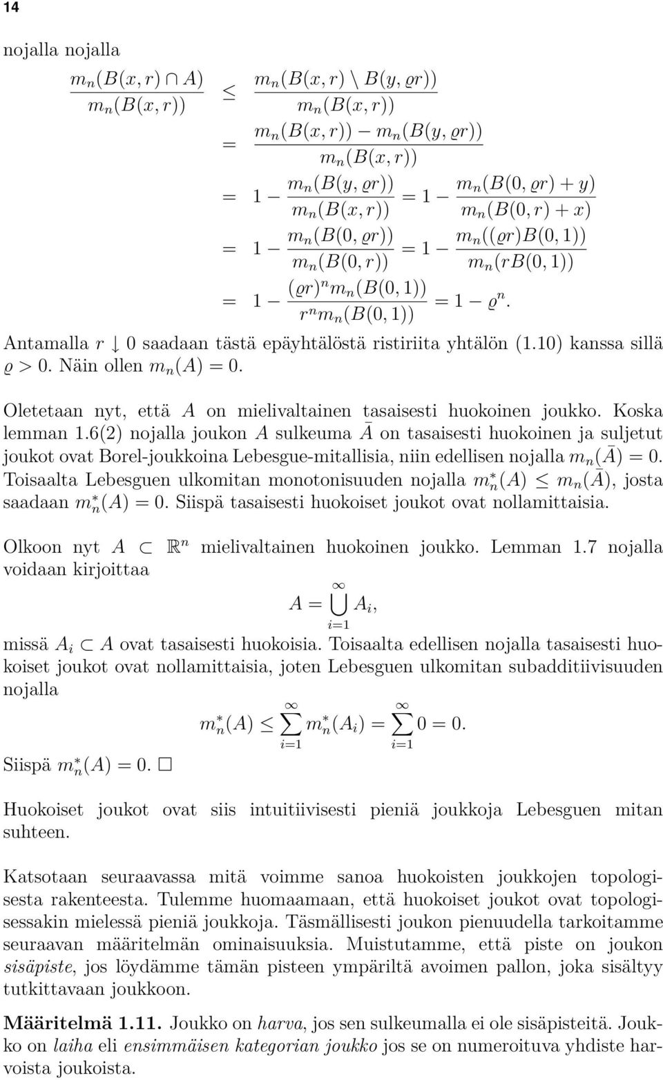 10) kanssa sillä Í > 0. Näin ollen m n (A) =0. Oletetaan nyt, että A on mielivaltainen tasaisesti huokoinen joukko. Koska lemman 1.