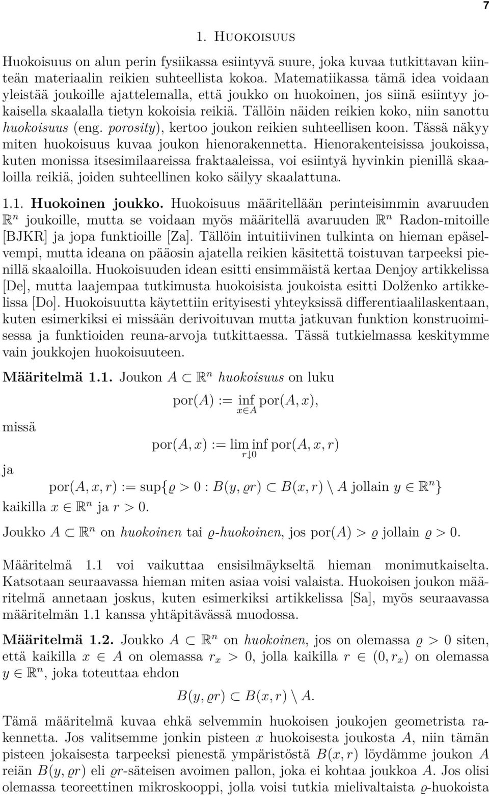 Tällöin näiden reikien koko, niin sanottu huokoisuus (eng. porosity), kertoo joukon reikien suhteellisen koon. Tässä näkyy miten huokoisuus kuvaa joukon hienorakennetta.