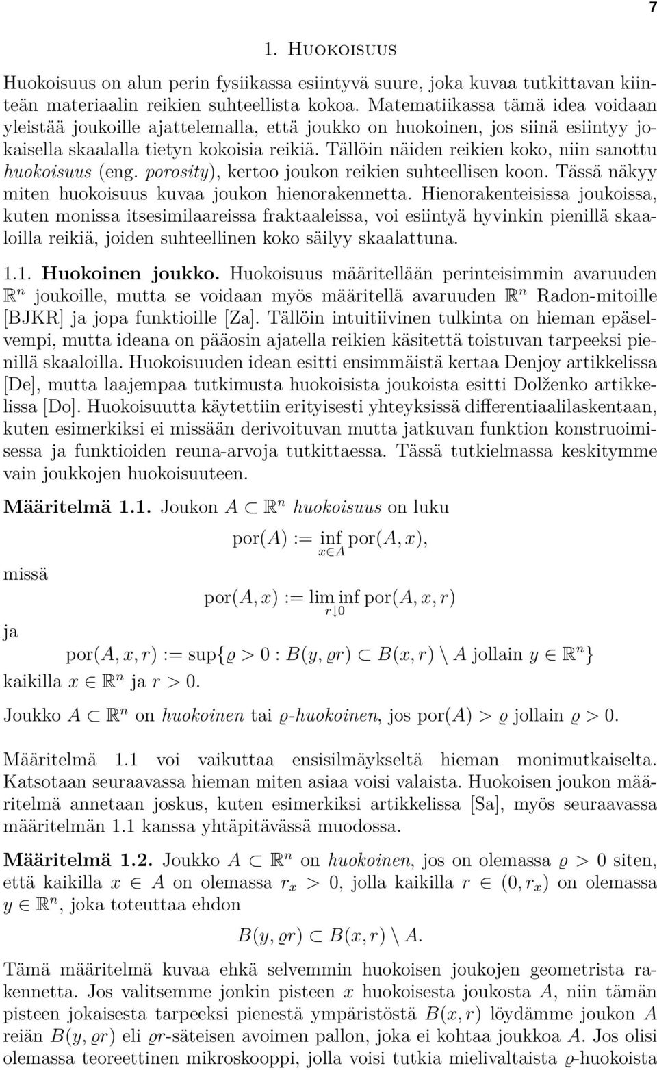 Tällöin näiden reikien koko, niin sanottu huokoisuus (eng. porosity), kertoo joukon reikien suhteellisen koon. Tässä näkyy miten huokoisuus kuvaa joukon hienorakennetta.