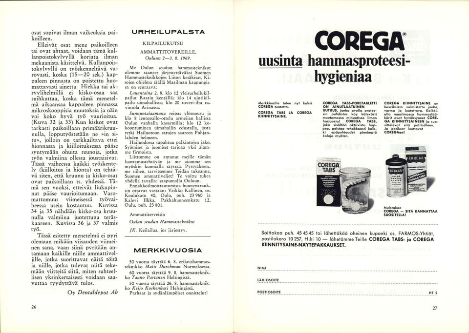 Hiekka tai akryyiiheimiiiä ei kisko-osaa saa suihkuttaa, koska tämä menetelmä aikaansaa kappaleen pinnassa mikroskooppisia muutoksia ja näin voi koko hyvä työ vaurioitua.