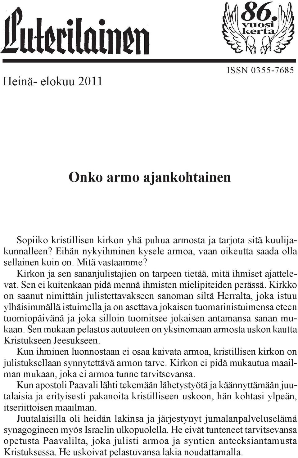 Sen ei kuitenkaan pidä mennä ihmisten mielipiteiden perässä.