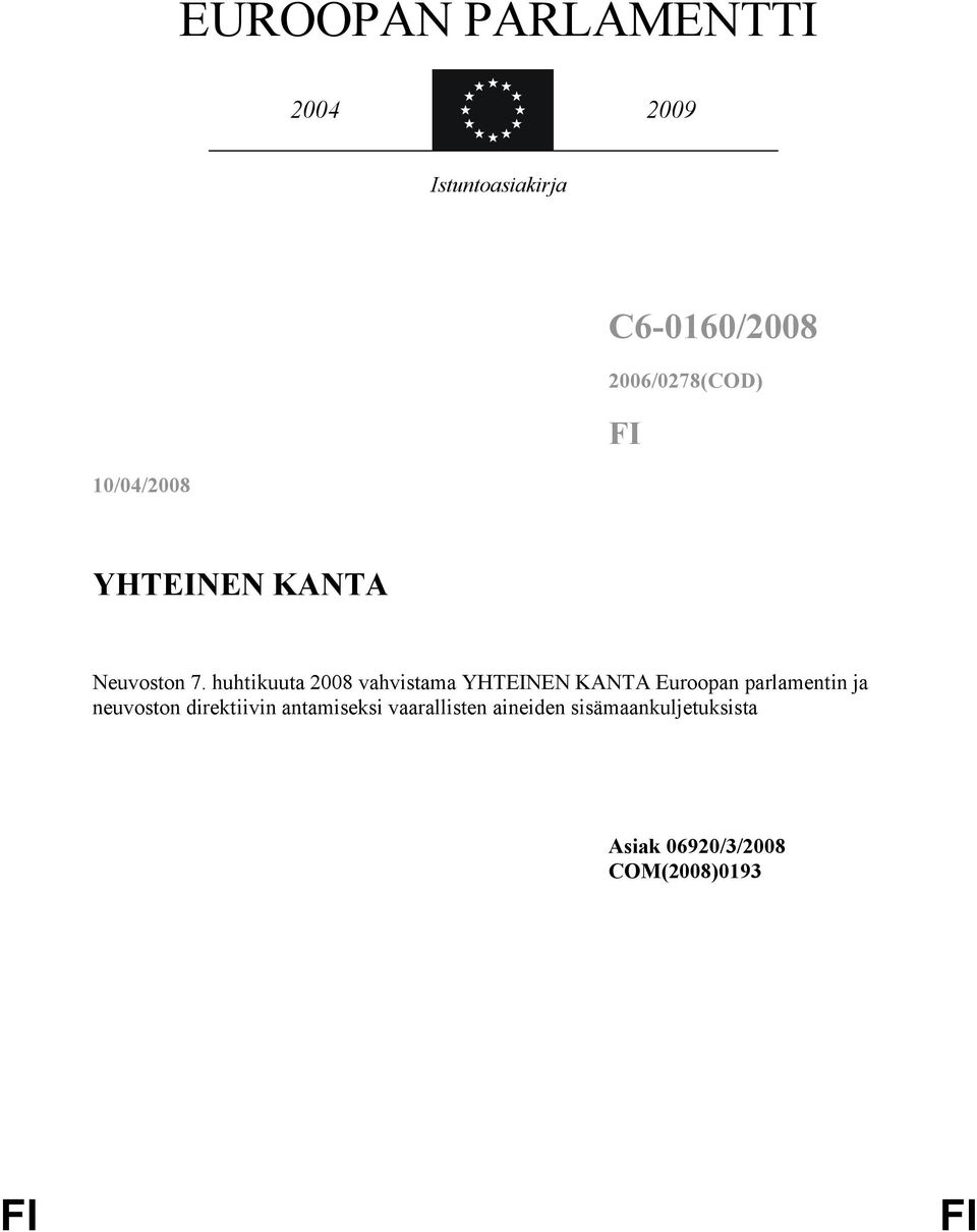 huhtikuuta 2008 vahvistama YHTEINEN KANTA Euroopan parlamentin ja