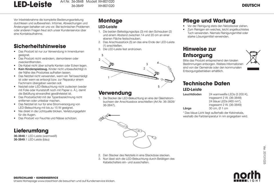 Das Produkt nicht verändern, demontieren oder zweckentfremden. Die Kabel nicht über scharfe Kanten oder Ecken legen. Kein Kinderspielzeug.