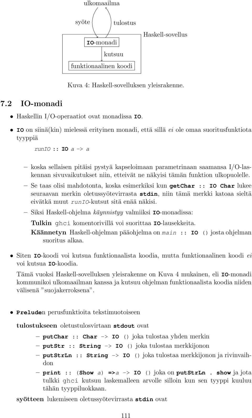 sivuvaikutukset niin, etteivät ne näkyisi tämän funktion ulkopuolelle.
