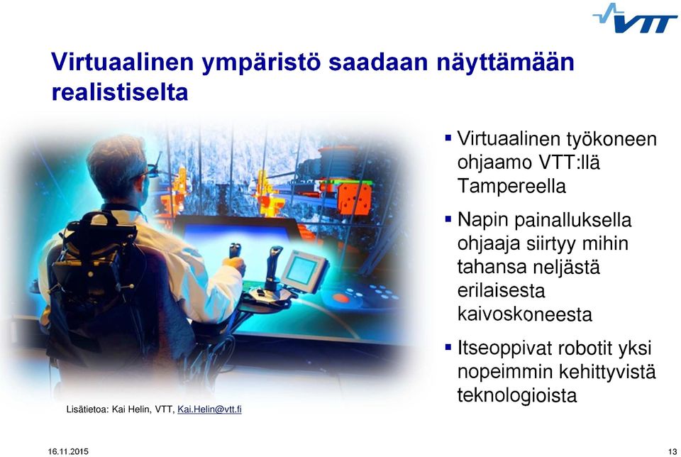 fi Virtuaalinen työkoneen ohjaamo VTT:llä Tampereella Napin painalluksella