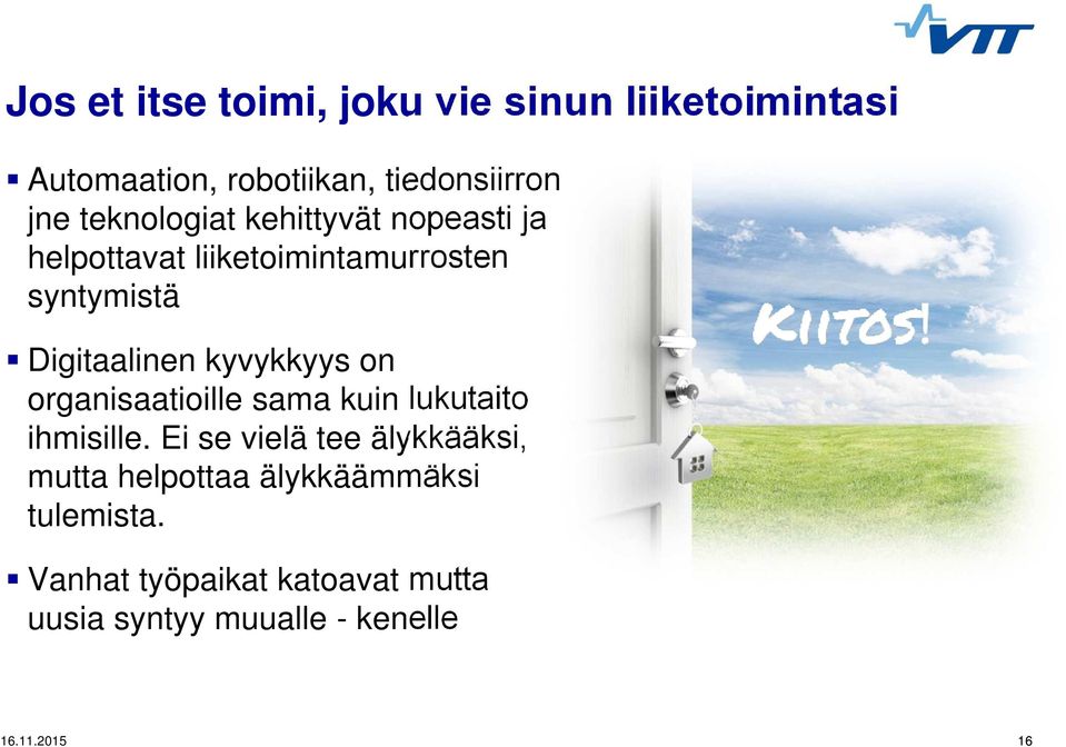 kyvykkyys on organisaatioille sama kuin lukutaito ihmisille.