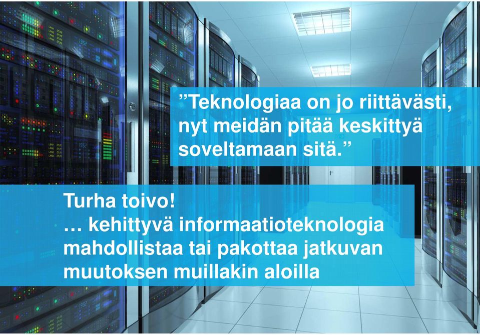 kehittyvä informaatioteknologia mahdollistaa tai