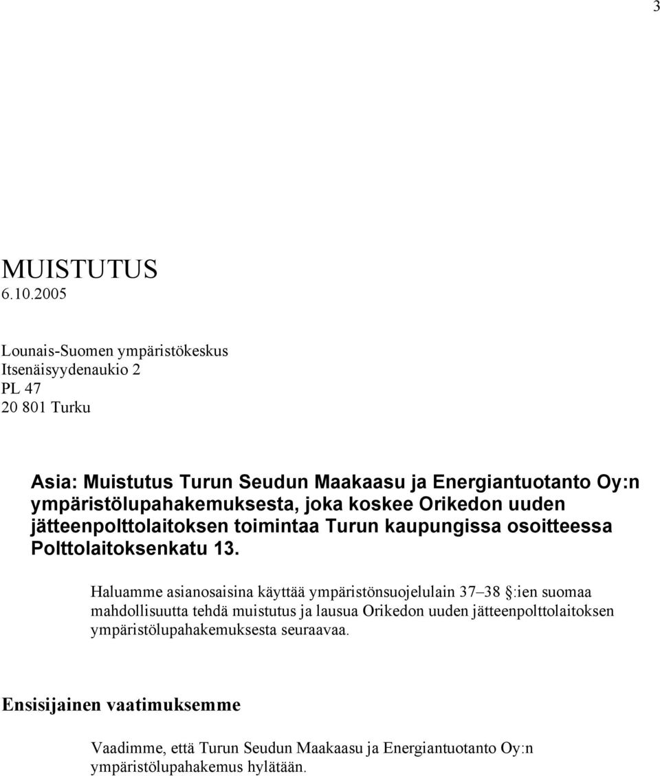 ympäristölupahakemuksesta, joka koskee Orikedon uuden jätteenpolttolaitoksen toimintaa Turun kaupungissa osoitteessa Polttolaitoksenkatu 13.