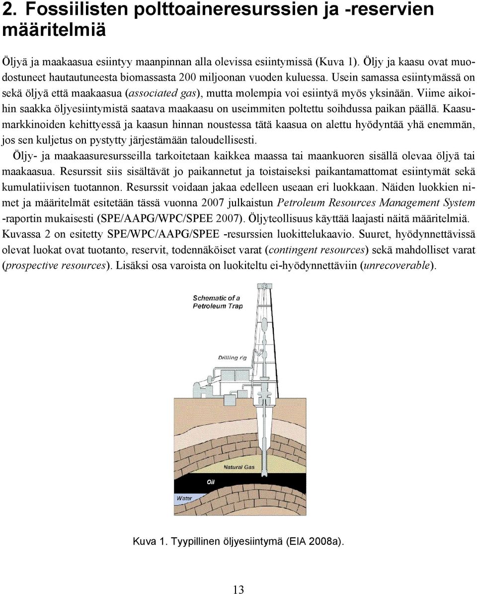 Öljy ja kaasu ovat muodostuneet hautautuneesta biomassasta 200 miljoonan vuoden kuluessa.