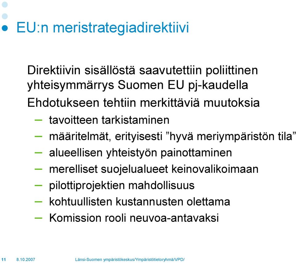 erityisesti hyvä meriympäristön tila alueellisen yhteistyön painottaminen merelliset suojelualueet