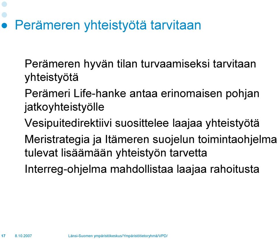 Vesipuitedirektiivi suosittelee laajaa yhteistyötä Meristrategia ja Itämeren suojelun