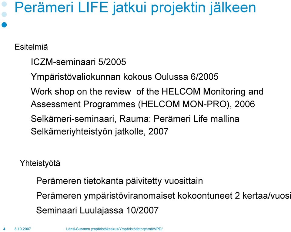 Selkämeri seminaari, Rauma: Perämeri Life mallina Selkämeriyhteistyön jatkolle, 2007 Yhteistyötä Perämeren