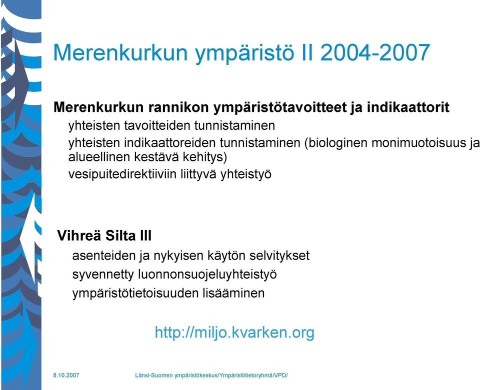 alueellinen kestävä kehitys) vesipuitedirektiiviin liittyvä yhteistyö Vihreä Silta III asenteiden ja