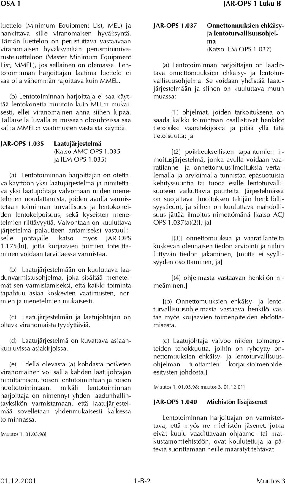 Lentotoiminnan harjoittajan laatima luettelo ei saa olla vähemmän rajoittava kuin MMEL.