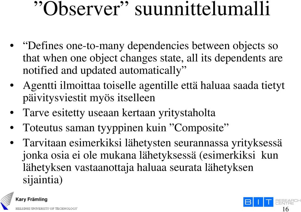 myös itselleen Tarve esitetty useaan kertaan yritystaholta Toteutus saman tyyppinen kuin Composite Tarvitaan esimerkiksi lähetysten