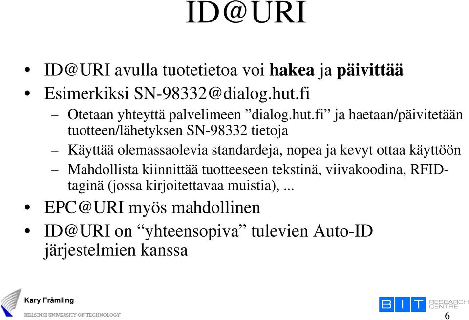 fi ja haetaan/päivitetään tuotteen/lähetyksen SN-98332 tietoja Käyttää olemassaolevia standardeja, nopea ja