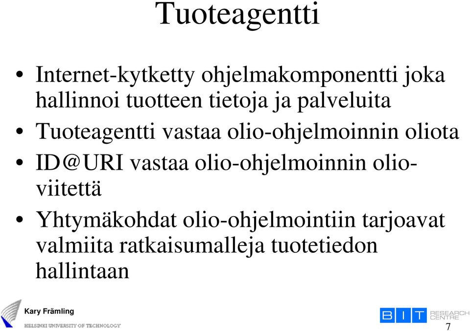 oliota ID@URI vastaa olio-ohjelmoinnin olioviitettä Yhtymäkohdat