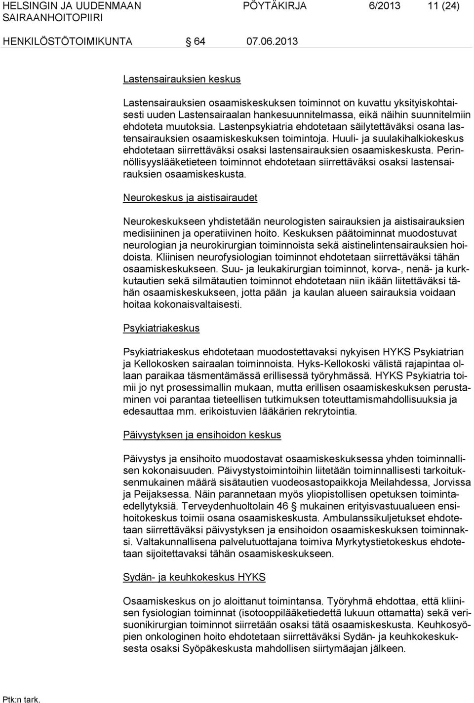 Huuli- ja suulakihalkiokeskus ehdotetaan siirrettäväksi osaksi lastensairauksien osaamiskeskusta.