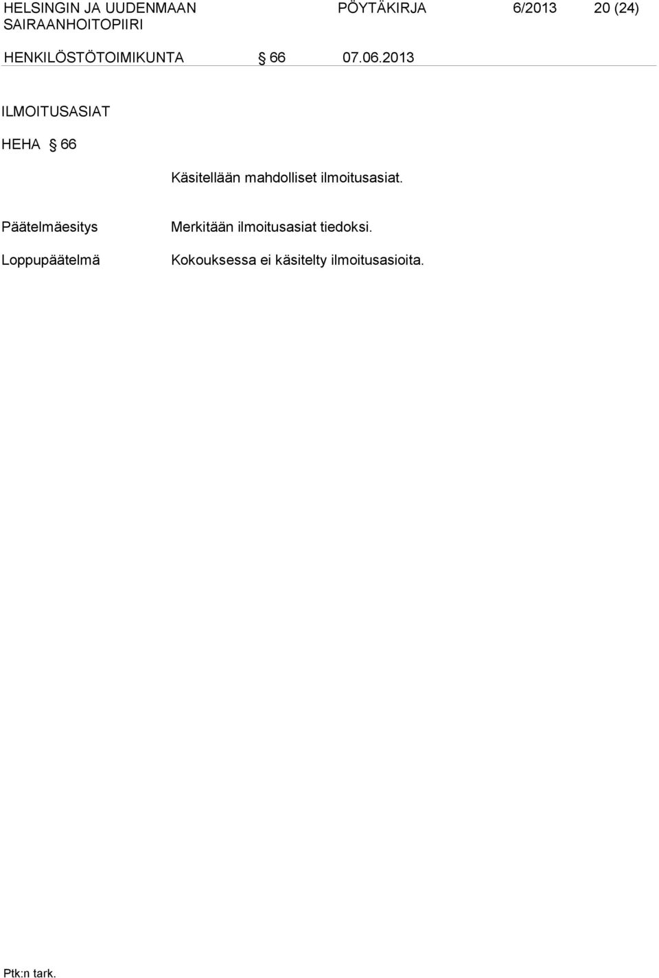2013 ILMOITUSASIAT HEHA 66 Käsitellään mahdolliset
