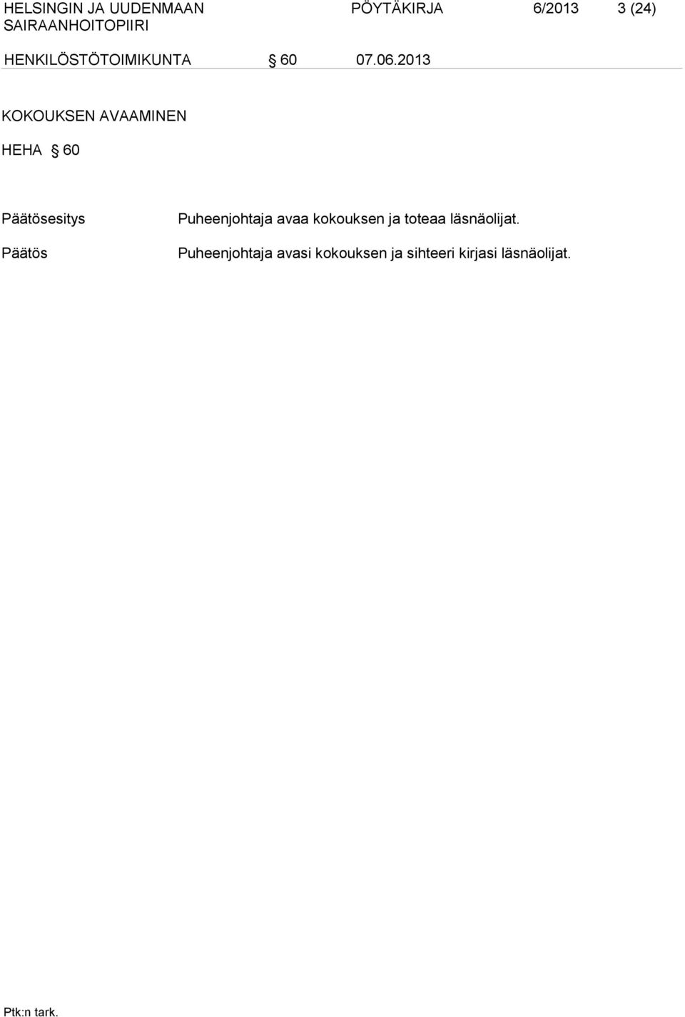 2013 KOKOUKSEN AVAAMINEN HEHA 60 Päätösesitys Päätös