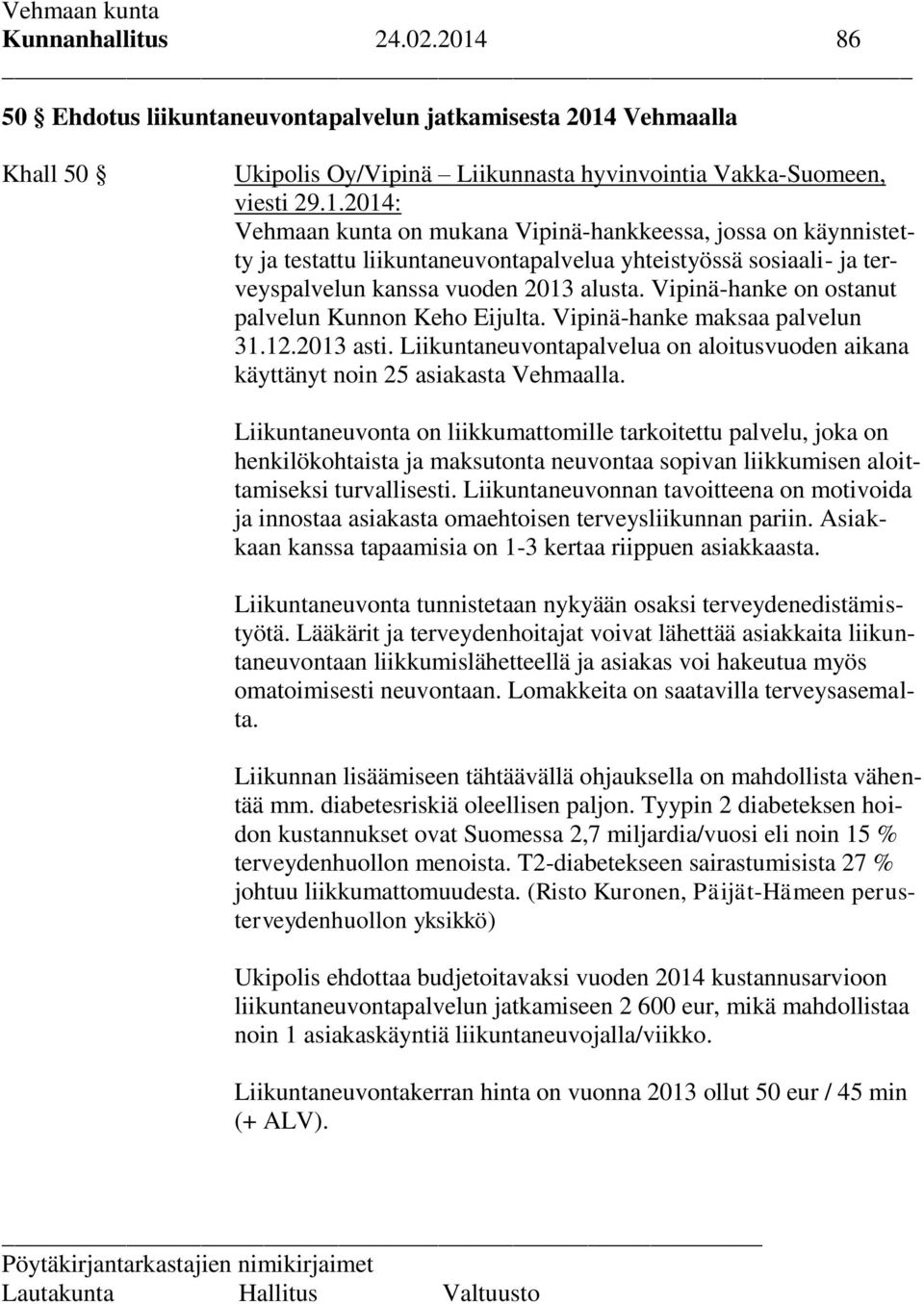 Vehmaalla Khall 50 Ukipolis Oy/Vipinä Liikunnasta hyvinvointia Vakka-Suomeen, viesti 29.1.