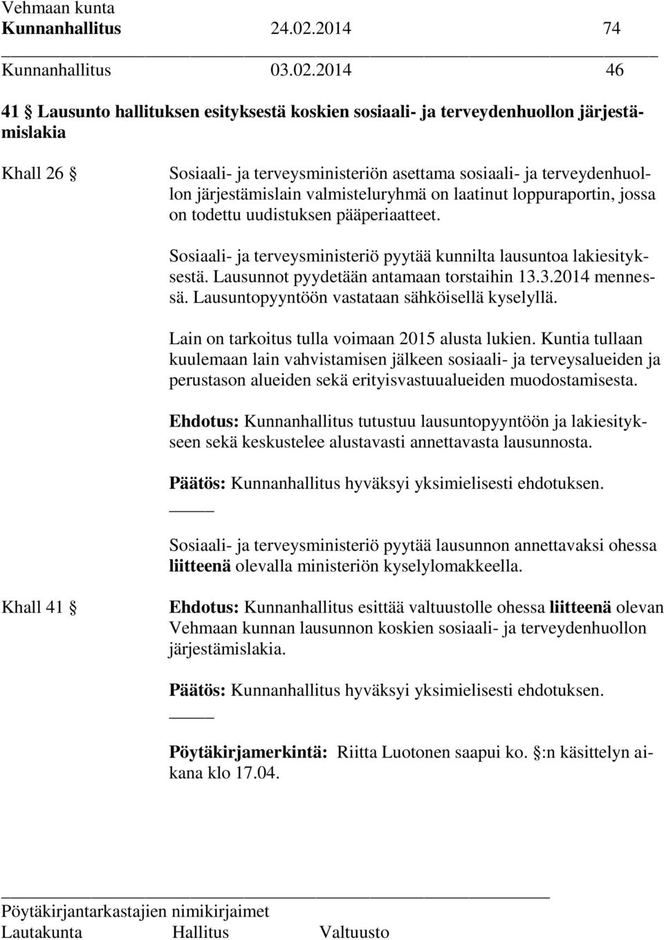 2014 46 41 Lausunto hallituksen esityksestä koskien sosiaali- ja terveydenhuollon järjestämislakia Khall 26 Sosiaali- ja terveysministeriön asettama sosiaali- ja terveydenhuollon järjestämislain